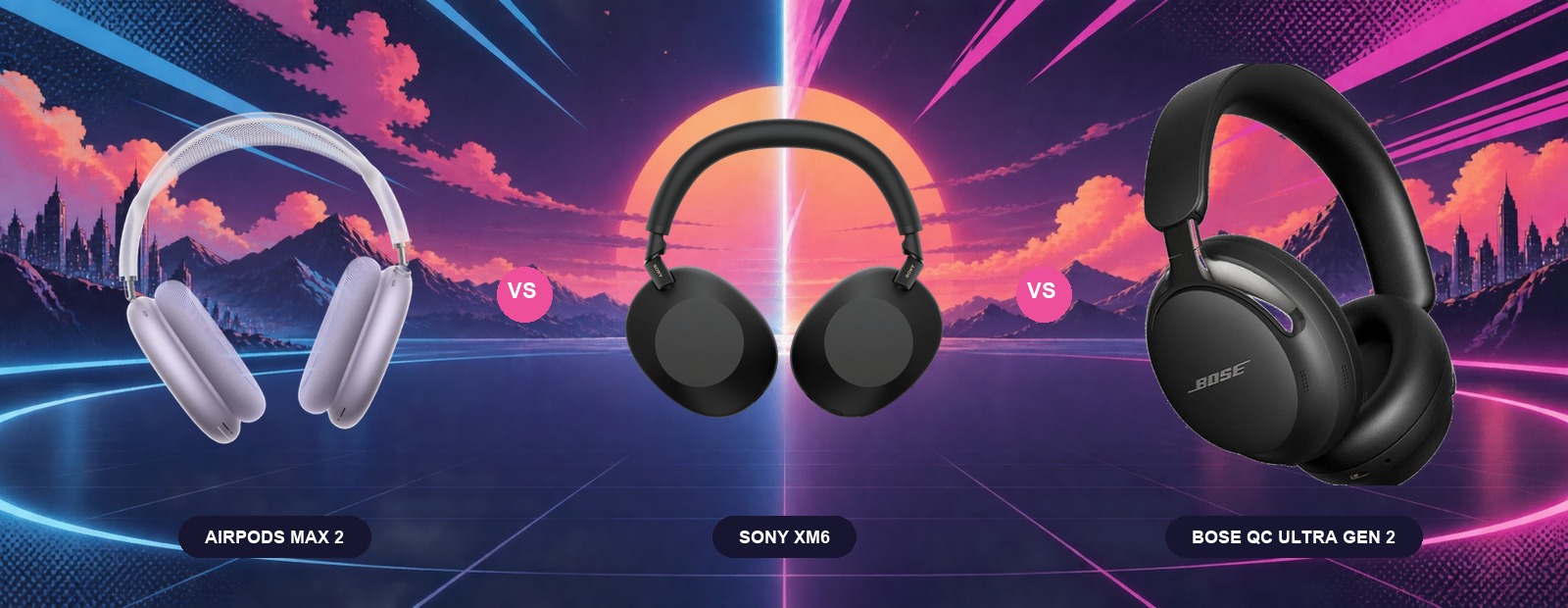 Editorial illustration comparing Apple AirPods Max 2, Sony WH-1000XM6, and Bose QuietComfort Ultra Headphones (2nd Gen)